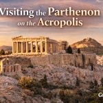 Visiting the Parthenon on the Acropolis: What to See, Tips & Insider Tricks